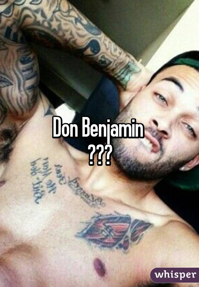 Don Benjamin 
😍😍😍