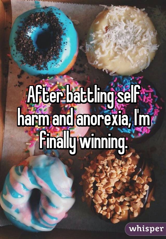 After battling self harm and anorexia, I'm finally winning.