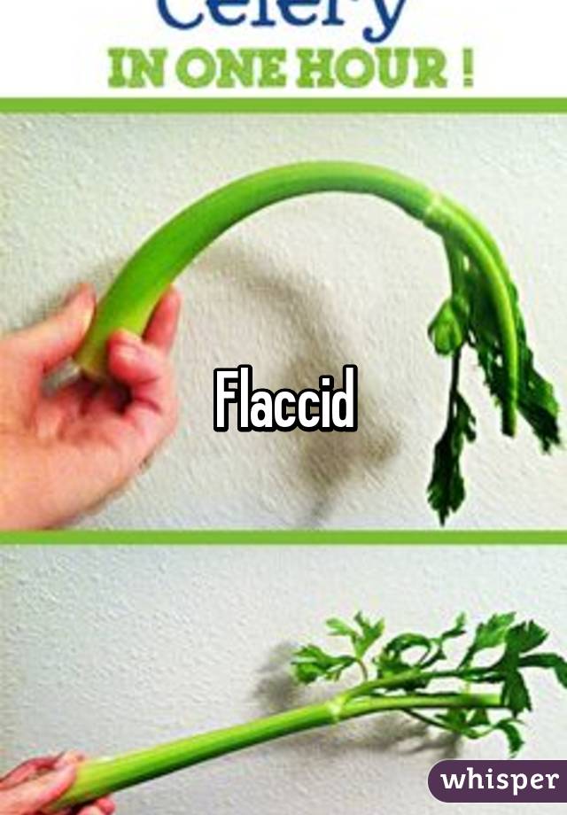 Flaccid