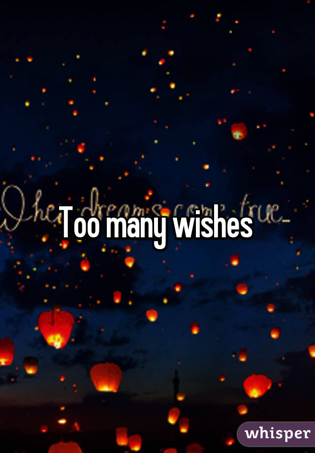 Too many wishes 