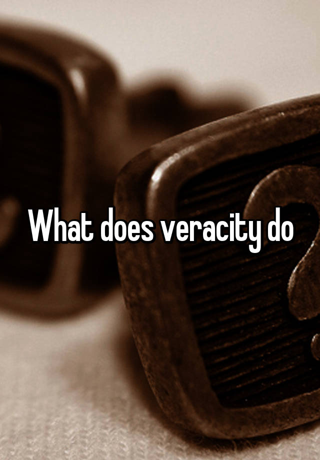 what-does-veracity-do