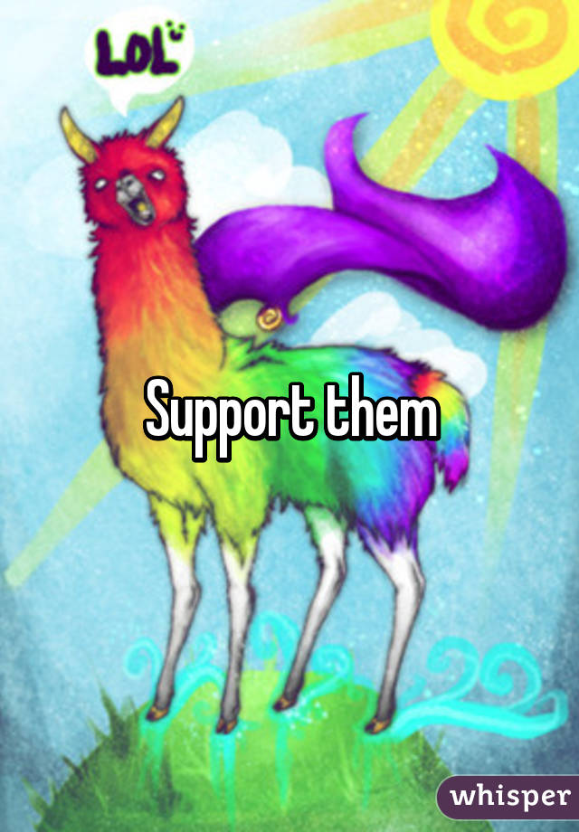 Support them