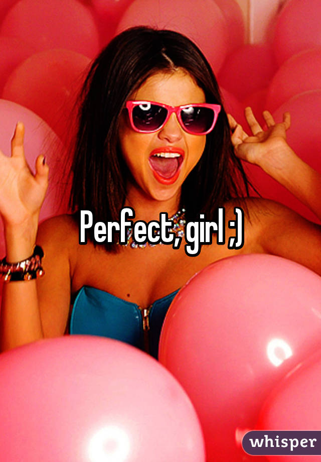 Perfect, girl ;)