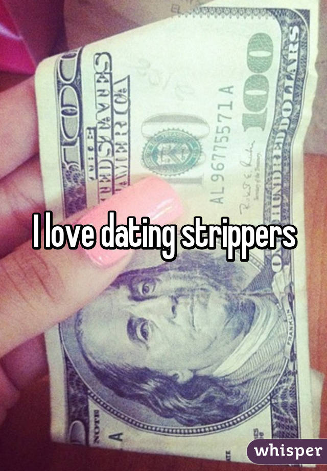 I love dating strippers