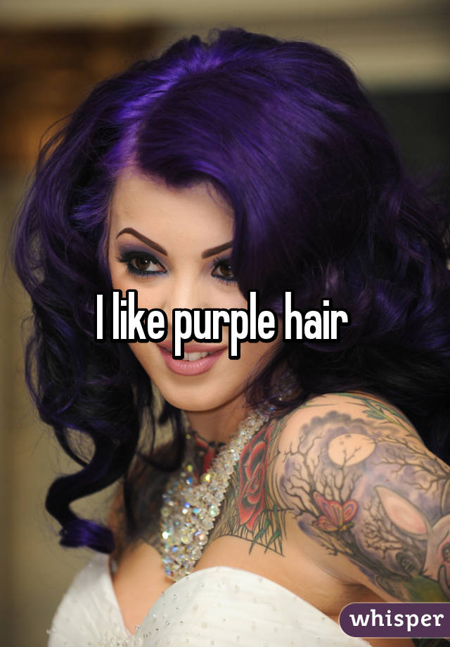 I like purple hair 