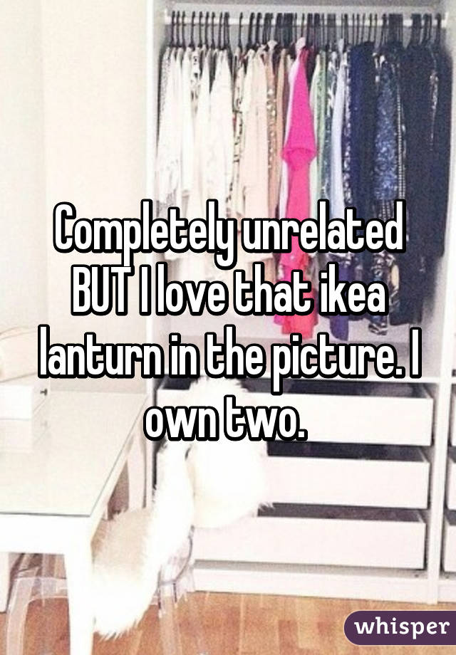 Completely unrelated BUT I love that ikea lanturn in the picture. I own two. 