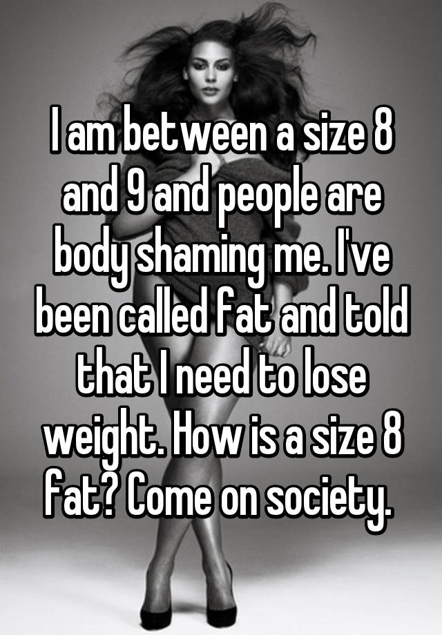 i-am-between-a-size-8-and-9-and-people-are-body-shaming-me-i-ve-been