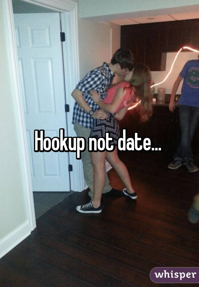 Hookup not date... 