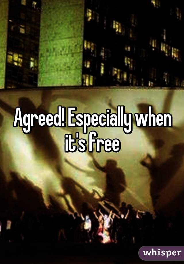 Agreed! Especially when it's free