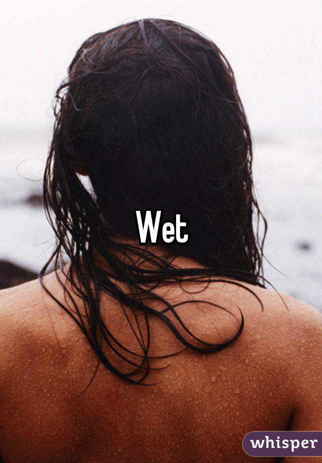 Wet