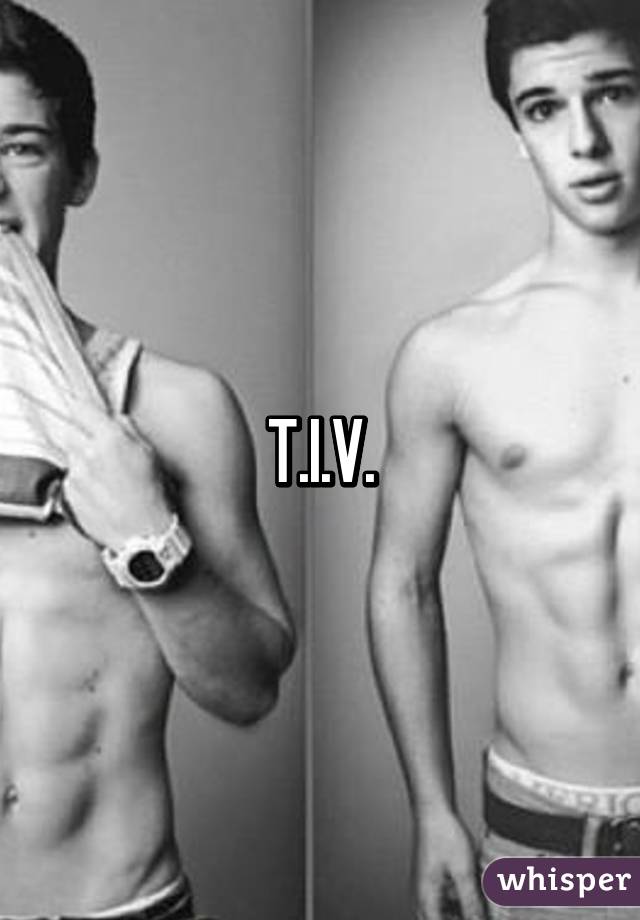 T.I.V.