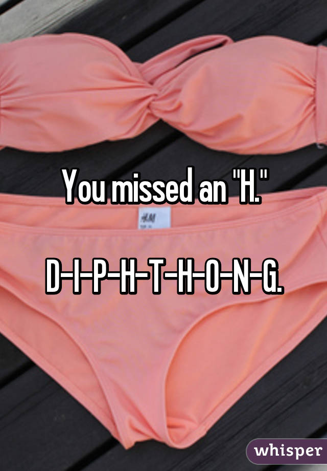 You missed an "H."

D-I-P-H-T-H-O-N-G.