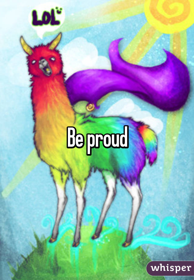 Be proud