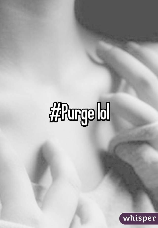 #Purge lol