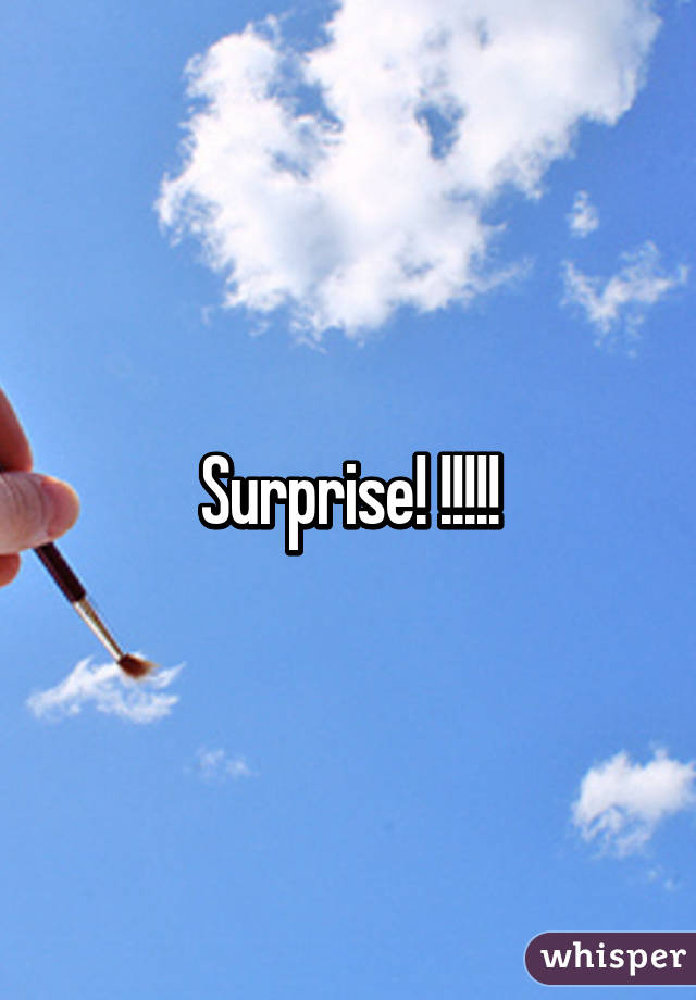 Surprise! !!!!!