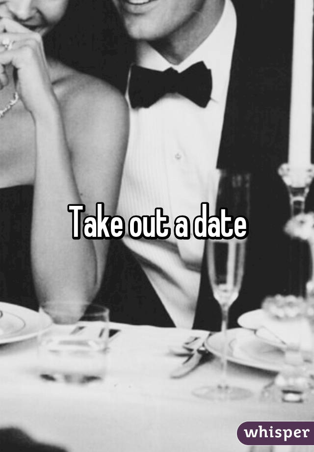 Take out a date