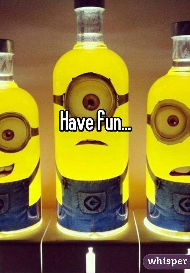 Have fun...
