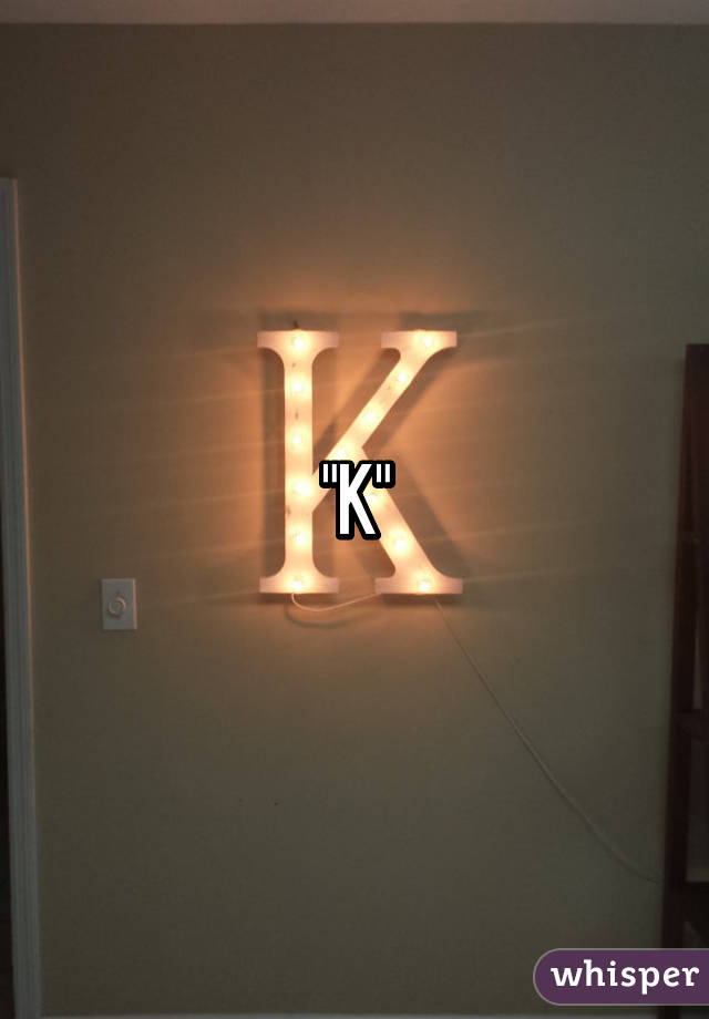 "K"