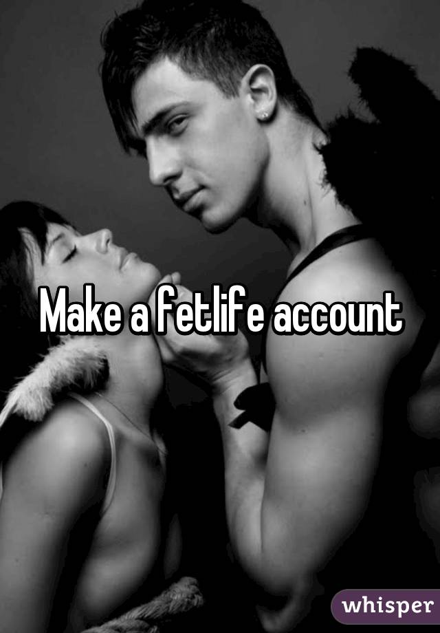 Make a fetlife account