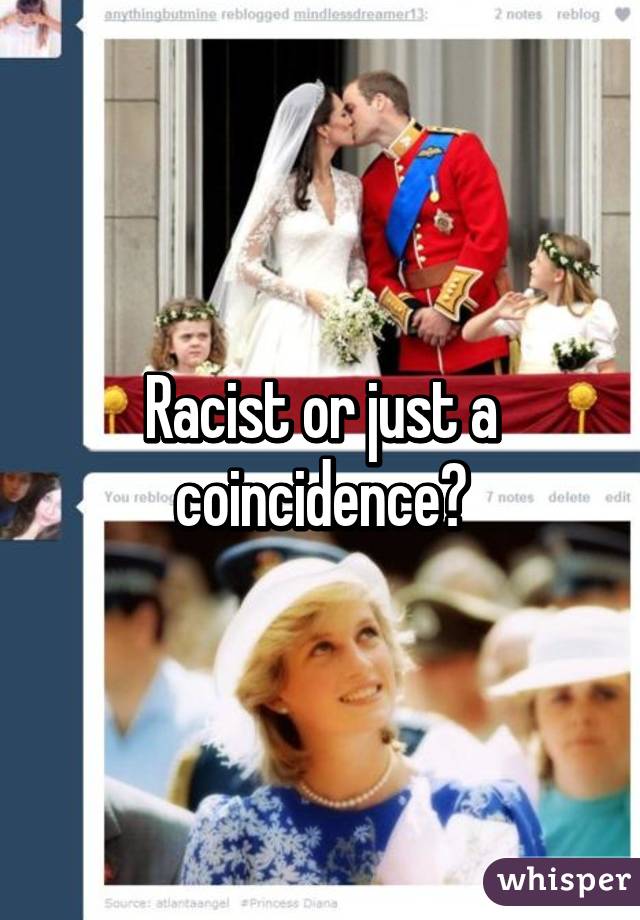 Racist or just a coincidence?