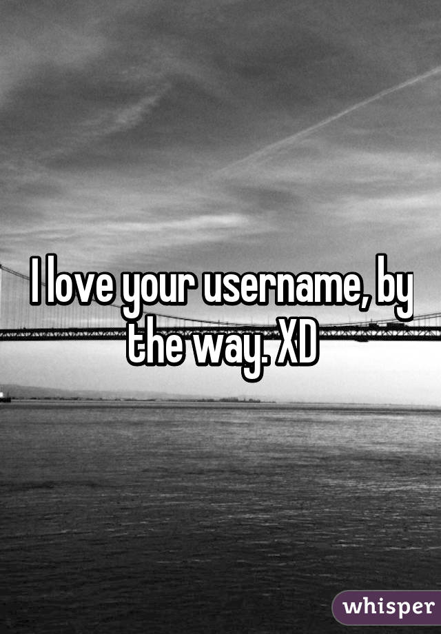 I love your username, by the way. XD