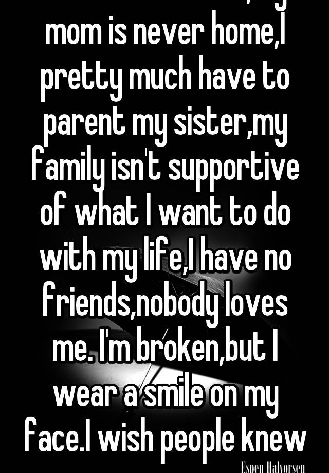 i-don-t-have-a-dad-my-mom-is-never-home-i-pretty-much-have-to-parent-my