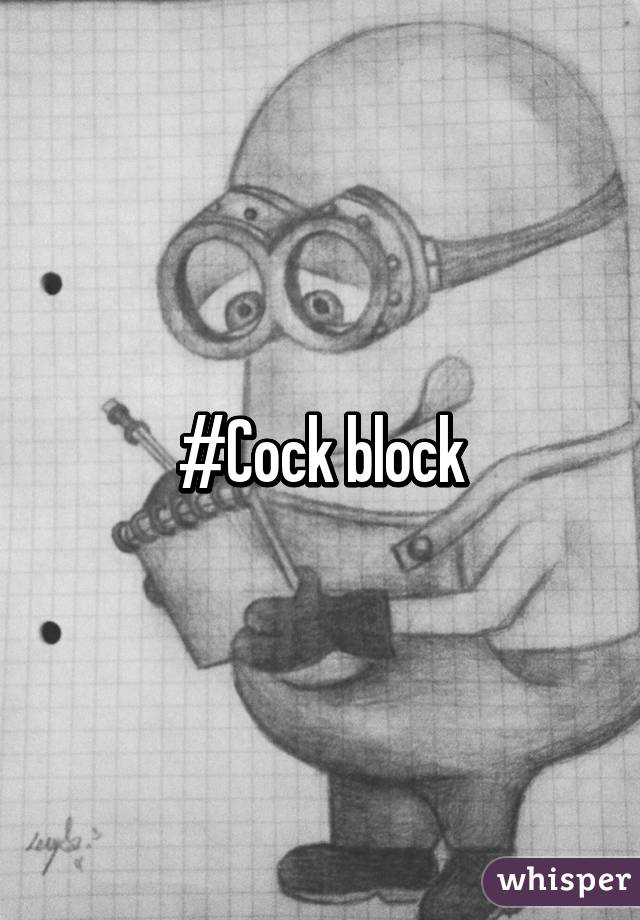 #Cock block