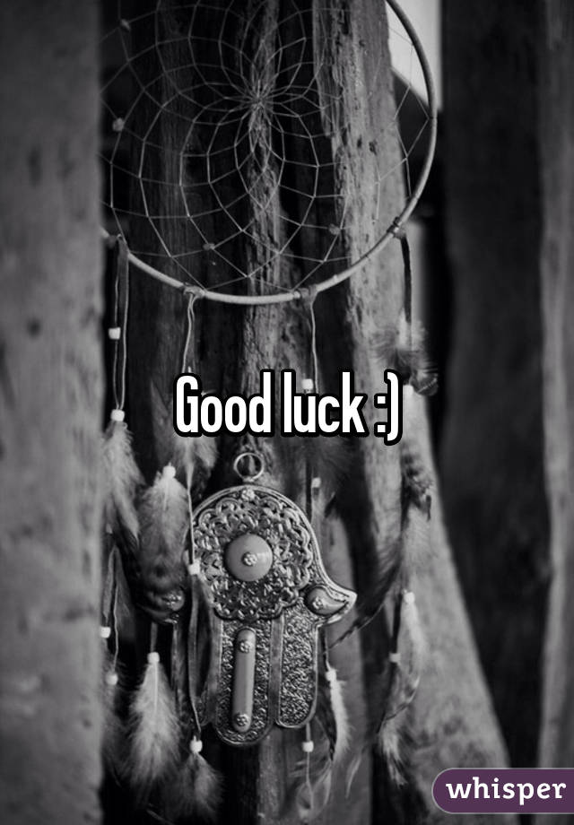 Good luck :)