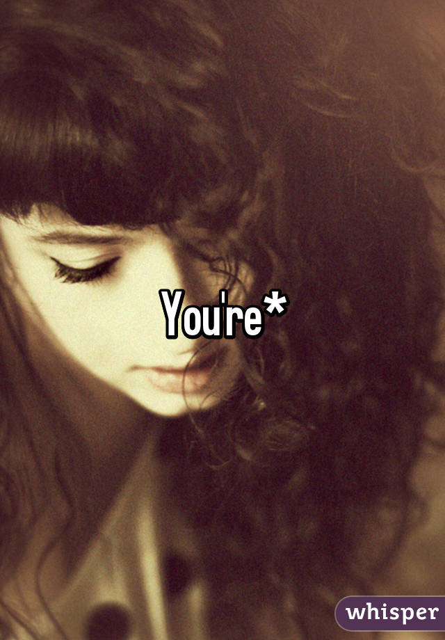 You're*