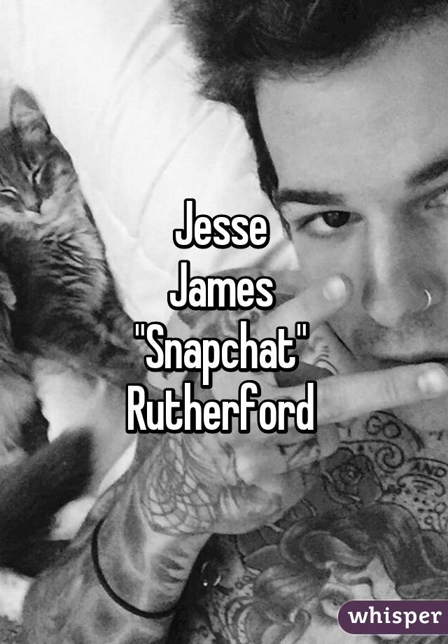 Jesse 
James 
"Snapchat" 
Rutherford 