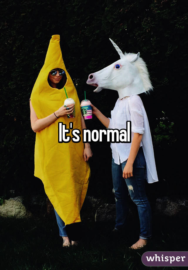 It's normal