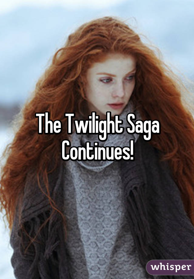 The Twilight Saga Continues!
