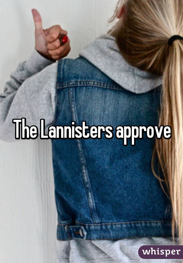 The Lannisters approve