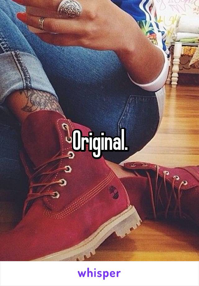 Original.