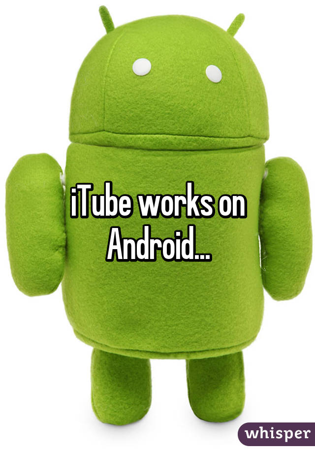 iTube works on Android...