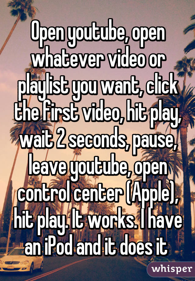 Open youtube, open whatever video or playlist you want, click the first video, hit play, wait 2 seconds, pause, leave youtube, open control center (Apple), hit play. It works. I have an iPod and it does it 