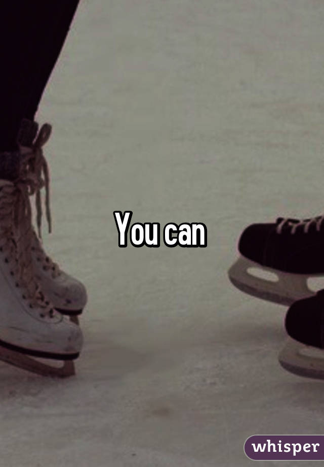 You can 