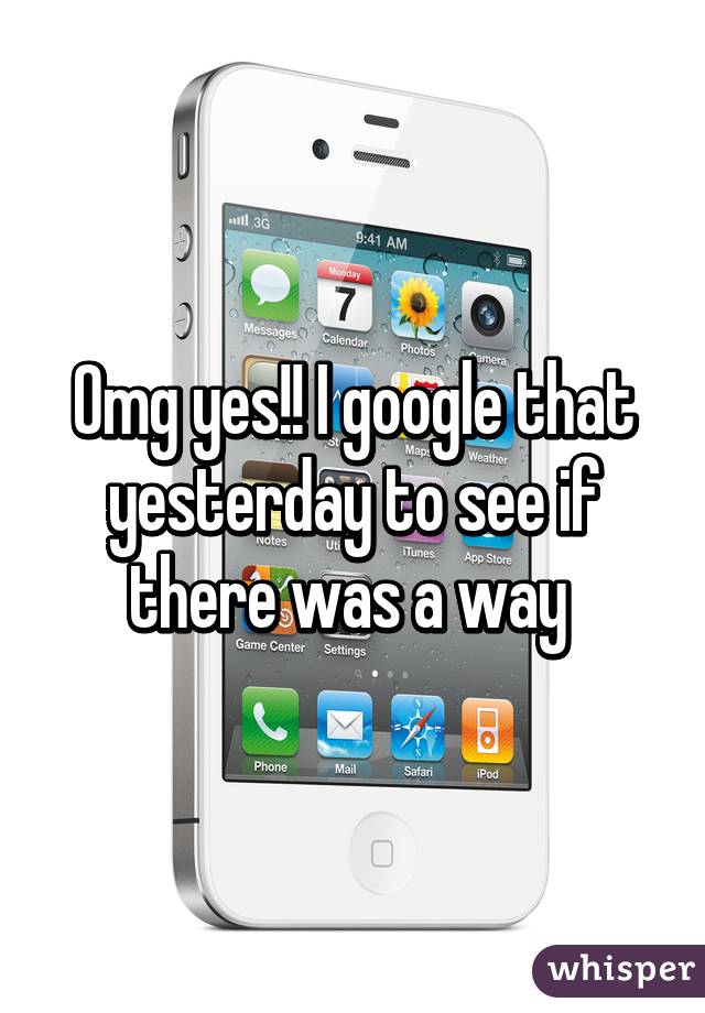 Omg yes!! I google that yesterday to see if there was a way 