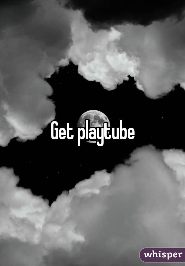 Get playtube