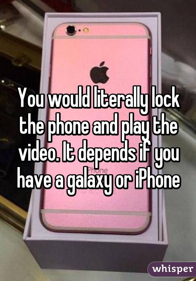 You would literally lock the phone and play the video. It depends if you have a galaxy or iPhone