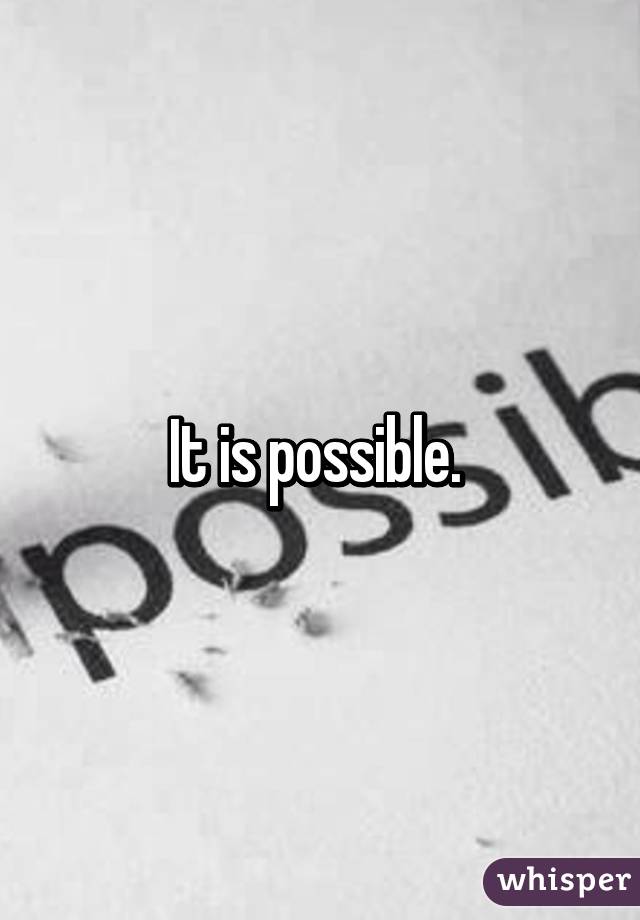 It is possible. 