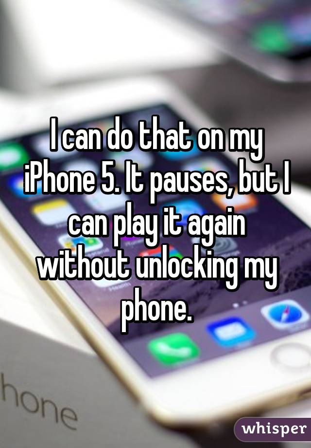 I can do that on my iPhone 5. It pauses, but I can play it again without unlocking my phone.