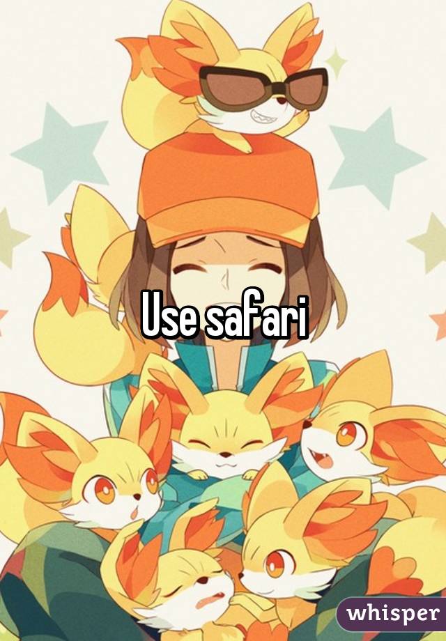 Use safari