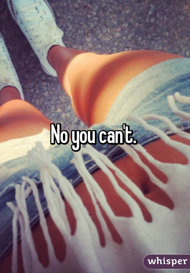 No you can't. 