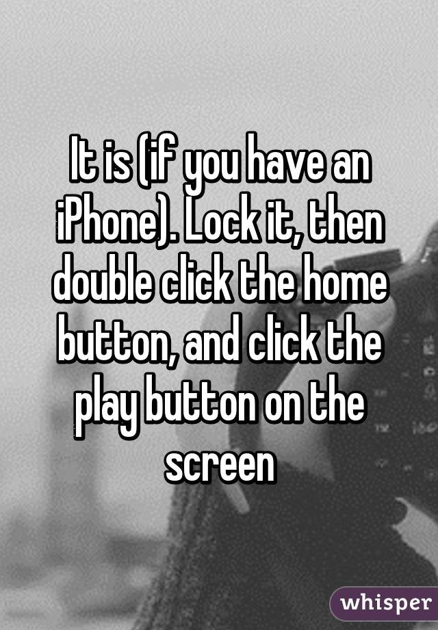 It is (if you have an iPhone). Lock it, then double click the home button, and click the play button on the screen