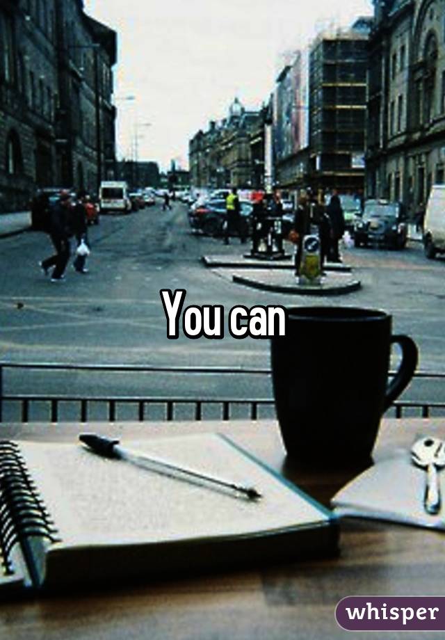 You can