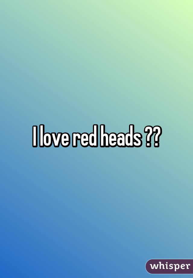 I love red heads ❤️