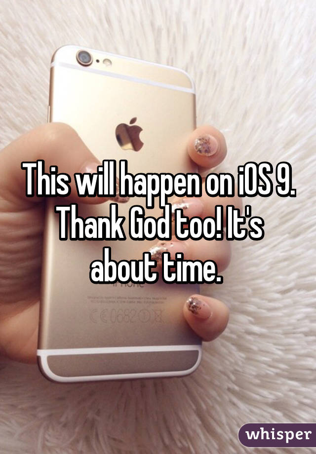 This will happen on iOS 9. Thank God too! It's about time. 