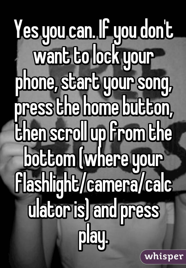 Yes you can. If you don't want to lock your phone, start your song, press the home button, then scroll up from the bottom (where your flashlight/camera/calculator is) and press play.