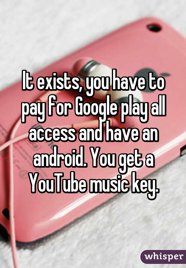 It exists, you have to pay for Google play all access and have an android. You get a YouTube music key.